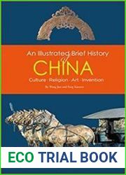 An Illustrated Brief History of China Culture, Religion, Art, Invention