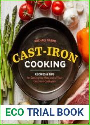 Cast-Iron Cooking Recipes & Tips for Getting the Most out of Your Cast-Iron Cookware