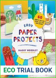Easy Paper Projects 60 Crafts You Can Wear, Gift, Use and Admire