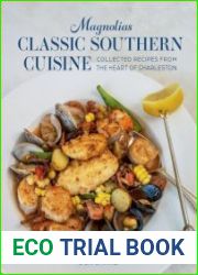 Magnolias Classic Southern Cuisine Collected Recipes from the Heart of Charleston