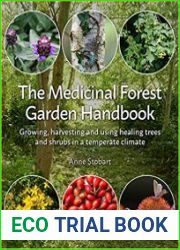 The Medicinal Forest Garden Handbook Growing, Harvesting and Using Healing Trees and Shrubs in a Temperate Climate