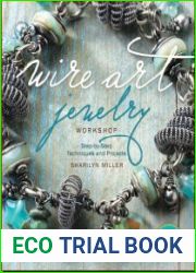Wire Art Jewelry Workshop. Step-by-Step Techniques and Projects