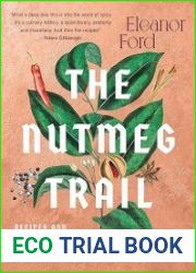 The Nutmeg Trail Recipes and Stories Along the Ancient Spice Routes