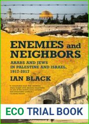 Enemies and Neighbors Arabs and Jews in Palestine and Israel, 1917-2017
