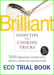 Brilliant Food Tips and Cooking Tricks 5,000 Ingenious Kitchen Hints, Secrets, Shortcuts, and Solutions