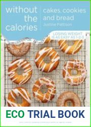 Cakes, Cookies and Bread Without the Calories