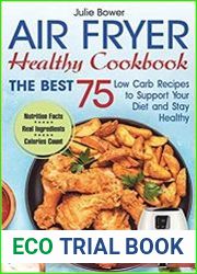Air Fryer Cookbook The Best 75 Low Carb Recipes to Support Your Diet and Stay Healthy
