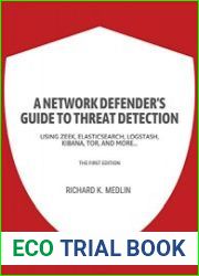 A network defender|s guide to threat detection Using Zeek, Elasticsearch, Logstash, Kibana, Tor, and more