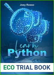 Learn Python Step-By-Step Guide to Master Python Quickly With Clear Exercises and 3 Hands-On Projects