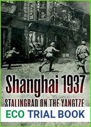 Shanghai 1937 Stalingrad on the Yangtze
