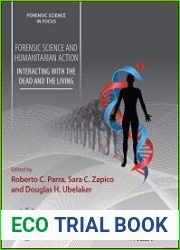 Forensic Science and Humanitarian Action Interacting with the Dead and the Living