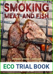 Smoking Meat and Fish Ultimate Smoker Cookbook for Real Pitmasters, Irresistible Recipes for Unique BBQ
