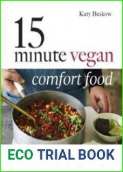15 Minute Vegan Comfort Food Simple & Satisfying Vegan Recipes