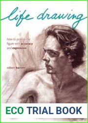 Life Drawing How To Portray The Figure With Accuracy And Expression