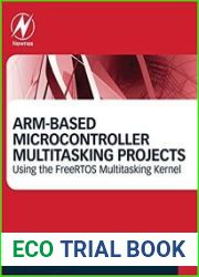 ARM-Based Microcontroller Multitasking Projects Using the FreeRTOS Multitasking Kernel