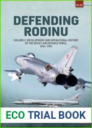 Defending Rodinu Volume 2 Development and Operational History of the Soviet Air Defence Force 1961-1991 (Europe@War Series №26)