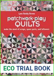 Patchwork-Play Quilts Make the Most of Scraps, Spare Parts, and Leftovers