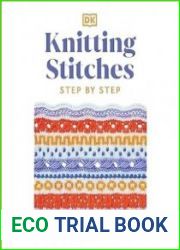 Knitting Stitches Step-by-Step More than 150 Essential Stitches to Knit, Purl, and Perfect