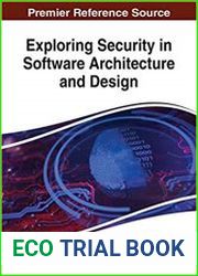 Exploring Security in Software Architecture and Design (Advances in Information Security, Privacy, and Ethics)