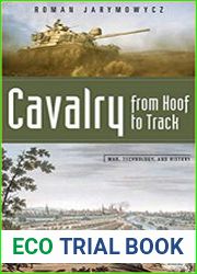Cavalry from Hoof to Track (War, Technology, and History)
