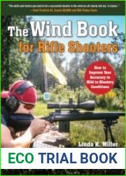 The Wind Book for Rifle Shooters How to Improve Your Accuracy in Mild to Blustery Conditions