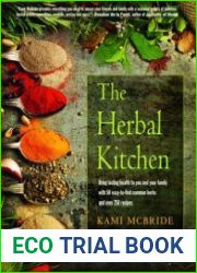 The Herbal Kitchen Bring Lasting Health to You and Your Family with 50 Easy-To-Find Common Herbs and Over 250 Recipes