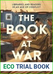 The Book at War Libraries and Readers in an Age of Conflict - BOOKS - HISTORY