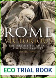 Rome Victorious The Irresistible Rise of the Roman Empire