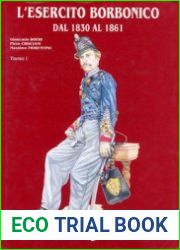 L’Esercito Borbonico dal 1830 al 1861 Tomo I