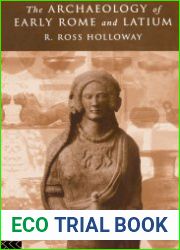The archaeology of early Rome and Latium