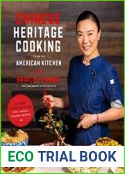 Chinese Heritage Cooking From My American Kitchen Discover Authentic Flavors with Vibrant, Modern Recipes