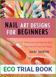 Nail Art Designs for Beginners Easy, Glamorous and Step-by-Step Guide to DIY Nail Art Hacks
