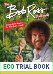 The Bob Ross Cookbook Happy Little Recipes for Family and Friends
