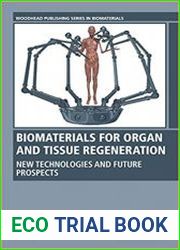 Biomaterials for Organ and Tissue Regeneration New Technologies and Future Prospects