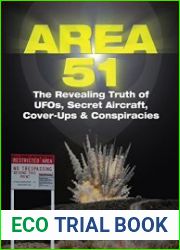 Area 51 The Revealing Truth of UFOs, Secret Aircraft, Cover-Ups & Conspiracies