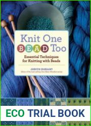 Knit One, Bead Too Essential Techniques for Knitting with Beads