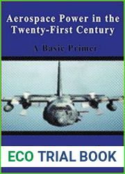 Aerospace Power in the Twenty-First Century - A Basic Primer
