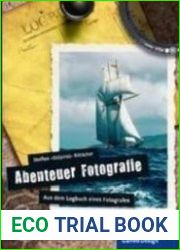 Abenteuer Fotografie. Aus dem Logbuch eines Fotografen.