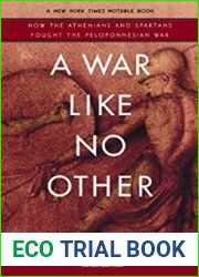 A War Like No Other How the Athenians and Spartans Fought the Peloponnesian War