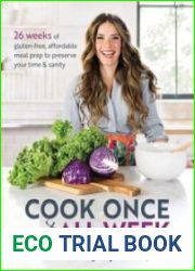 Cook Once, Eat All Week 26 Weeks of Gluten-Free, Affordable Meal Prep to Preserve Your Time & Sanity