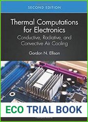 Thermal Computations for Electronics Conductive, Radiative, and Convective Air Cooling 2nd Edition