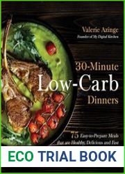 30-Minute Low-Carb Dinners 75 Easy-to-Prepare Meals that are Healthy, Delicious and Fast