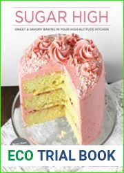 Sugar High Sweet & Savory Baking in Your High-Altitude Kitchen