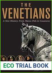 The Venetians A New History From Marco Polo to Casanova