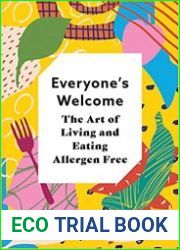Everyone’s Welcome The Art of Living and Eating Allergen Free