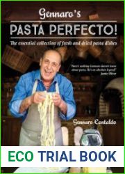 Gennaro’s Pasta Perfecto! The essential collection of fresh and dried pasta dishes