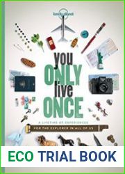 You Only Live Once A Lifetime of Experiences for the Explorer in all of us (Lonely Planet)