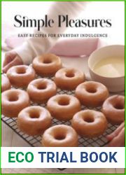 Simple Pleasures Easy Recipes for Everyday Indulgence