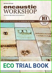 Encaustic Workshop Artistic Techniques for Working with Wax (Revised Edition)