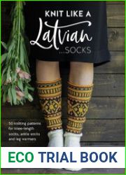 Knit Like a Latvian Socks 50 Knitting Patterns for Knee Length, Ankle and Footless Socks